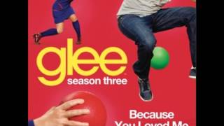 Glee - Because You Loved Me