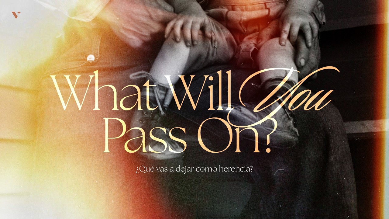 What Will You Pass On?