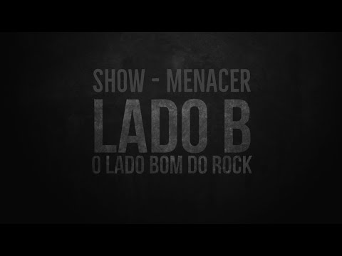 Menacer | Show e Entrevista | Lado B | O Lado Bom do Rock | Vol. 001