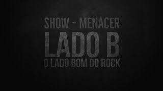 Menacer | Show e Entrevista | Lado B | O Lado Bom do Rock | Vol. 001