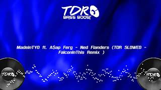 MadeinTYO Ft. A$ap Ferg - Ned Flanders (TDR SLOWED - Rokmore Remix)