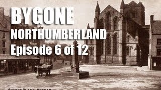 preview picture of video 'Bygone Northumberland Episode 6 of 12'