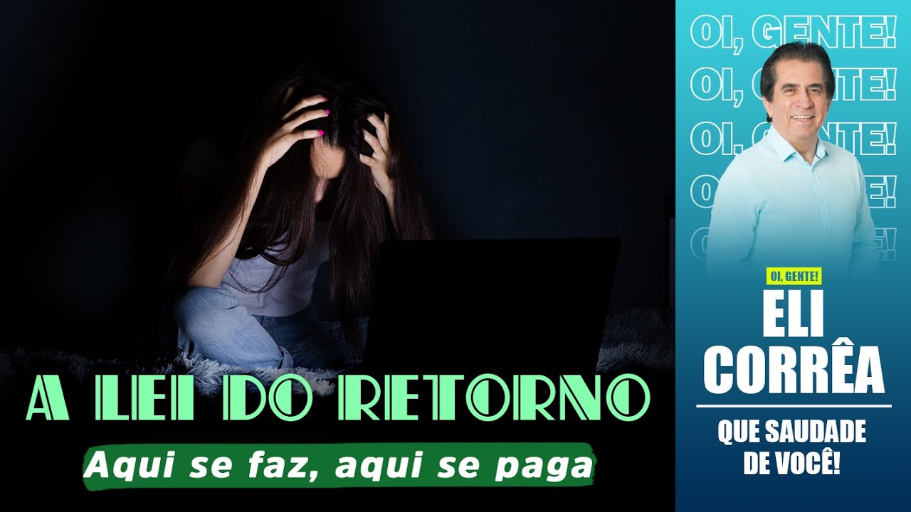A lei do retorno: aqui se faz, aqui se paga | Eli Corrêa Oficial |