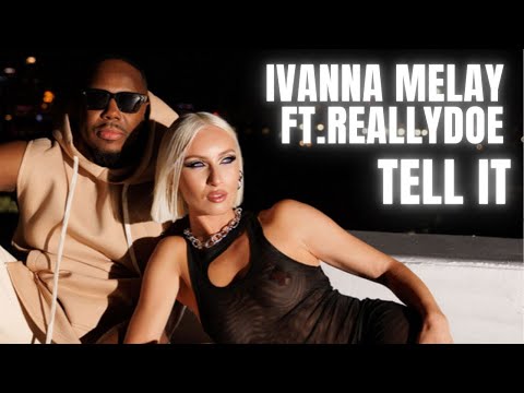 Ivanna Melay ft Really Doe - Tell it [Official Music Video]