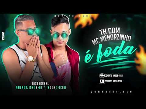 MC MENORZINHO E TH CDM - É FODA - MÚSICA NOVA