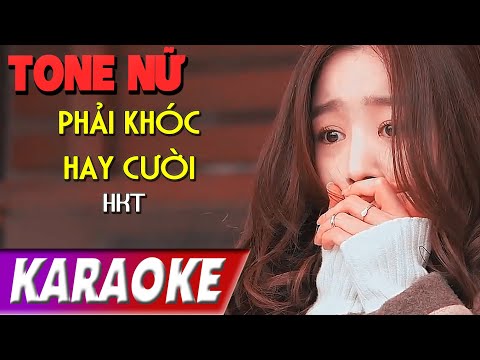 TONE NỮ | Phải Khóc Hay Cười BEATCHUAN | HKT | Karaoke Lợi Nguyễn