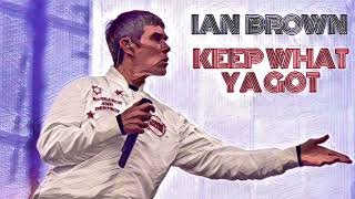 Ian Brown - Keep What Ya Got
