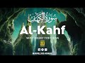 SURAH AL KAHF سورة الكهف THIS QURAN FOR SLEEP WILL TOUCH YOUR HEART إن شاء الله Al