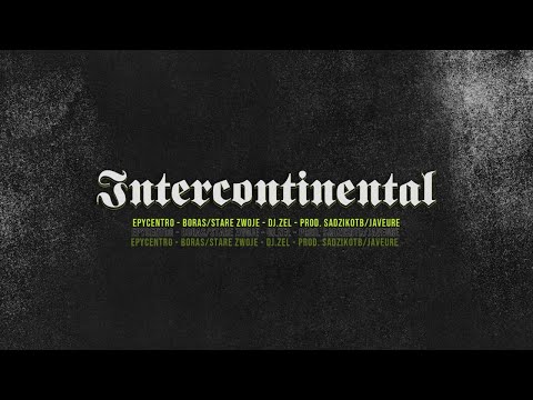 Epycentro, Boras/Stare Zwoje, Dj.Zel, (prod. SadzikOTB/Javeure) - "Intercontinental". (Videoclipe)