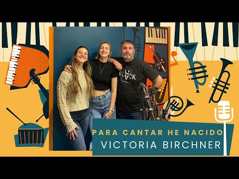 Victoria Birchner - Para cantar he nacido