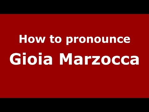 How to pronounce Gioia Marzocca (Italian/Italy)  - PronounceNames.com