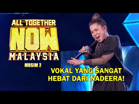 ALL TOGETHER NOW MALAYSIA MUSIM 2 | NADEERA | MINGGU 1