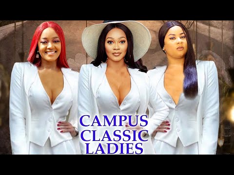 CAMPUS CLASSIC LADIES SEASON 1&2 - NEW MOVIE LUCHY DONALDS/UJU OKOLI/TANA ADELANA 2021 LATEST MOVIE