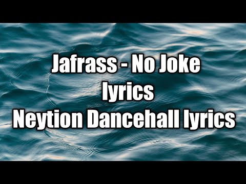 Jafrass - No Joke (lyrics)  [Neytion Dancehall lyrics]