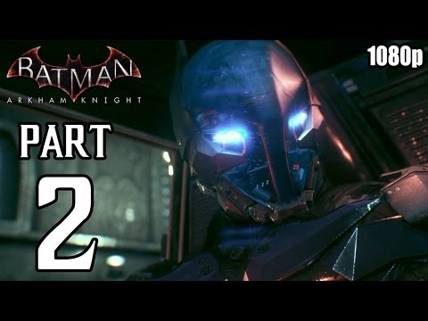 Batman: Arkham Knight - Walkthrough PART 2 (PS4) Gameplay No Commentary [1080p] TRUE-HD QUALITY