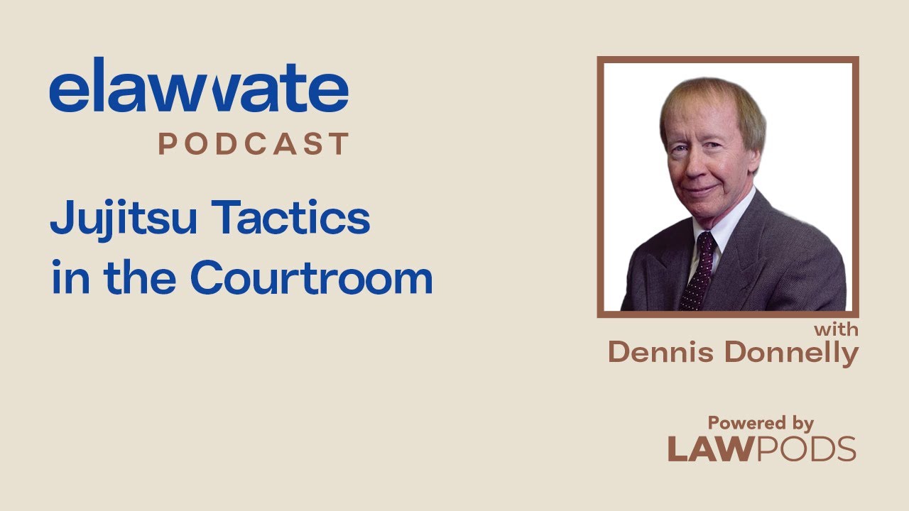 Jujitsu Tactics in the Courtroom, with Dennis Donnelly
