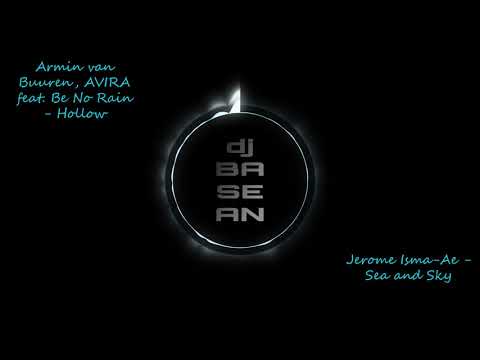 dj Basean Armin van Buuren AVIRA Be No Rain-Hollow&Jerome Isma-Ae-Sea and Sky[MASHUP REMIX/COVER]
