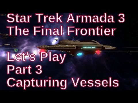 Star Trek Armada 3 The Final Frontier Let's Play Part 3 - Capturing Vessels