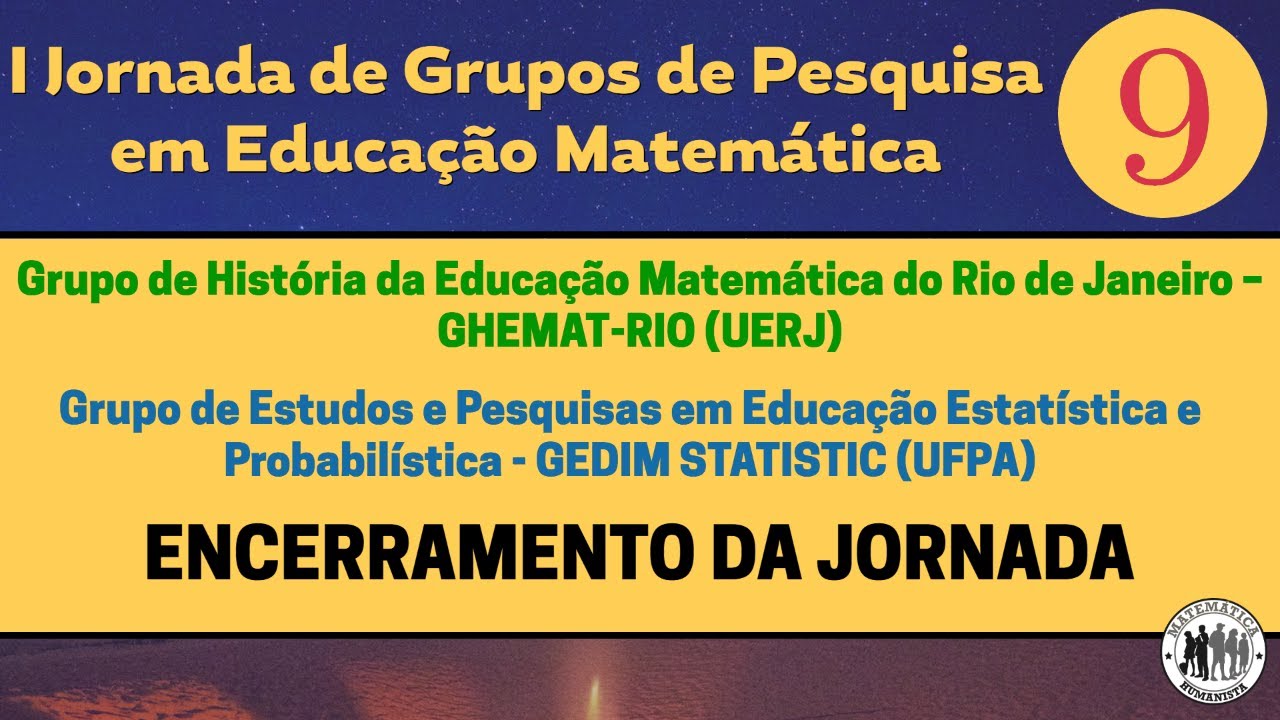EVENTO 9 - I Jornada de Grupos de Pesquisa em Educação Matemática - Matemática Humanista