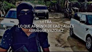 (LETRA) Lo Que Aprendí De Las Calles - Abraham Vazquez (Corridos 2018)