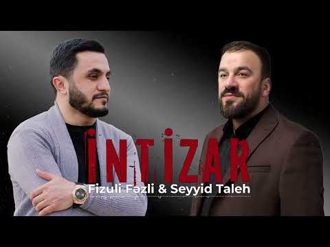 Fizuli Fəzli & Seyyid Taleh - İntizar (Official Audio Clip)