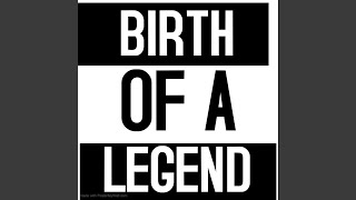 Birth Of A Legend Music Video