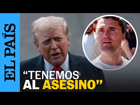 TRUMP asegura que EL SOSPECHOSO del asesinato de CHARLIE KIRK está DETENIDO | EL PAÍS