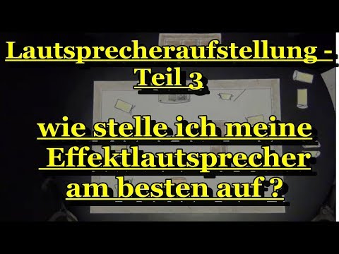 Lautsprecheraufstellung der Effektkanäle - Teil 3 - Wie stelle ich diese am besten auf!