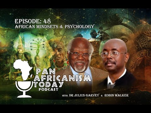 African Mindsets & Psychology | Pan Africanism Today EP 48