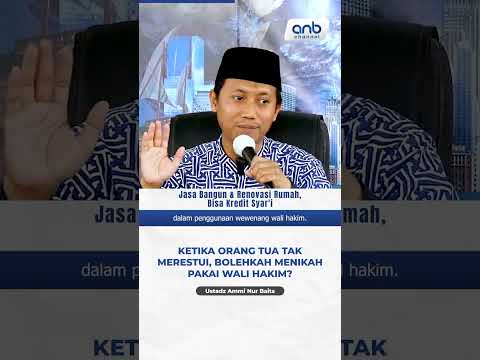 KETIKA ORANG TUA TAK MERESTUI BOLEHKAH NIKAH PAKAI WALI HAKIM - Ustadz Ammi Nur Baits, BA. حفظه الله