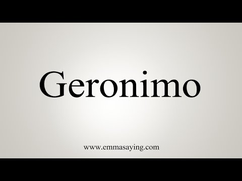How To Say Geronimo