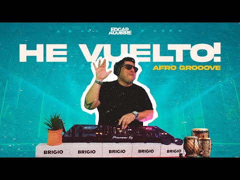 EDGAR AGUIRRE  - HE VUELTO! (AFRO GROOVE, AFRO HOUSE)