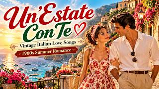 Download lagu Un’Estate Con Te 💕 Vintage Italian Love Songs | 1960s Summer Romance mp3