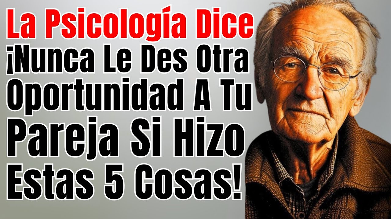 NUNCA LE DES OTRA OPORTUNIDAD A TU PAREJA SI HIZO ESTAS 5 COSAS