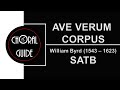 Ave Verum Corpus - SATB | W Byrd - Choral Guide Ave Verum Corpus - SATB | W Byrd