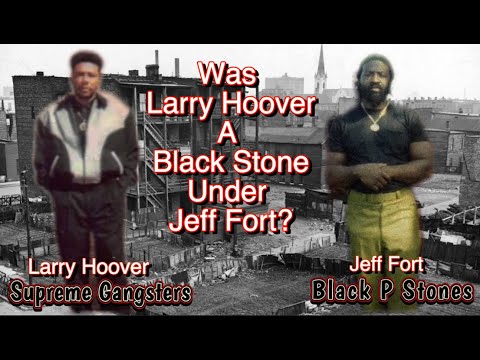 Was Larry Hoover A Black Stone Under Jeff Fort? (Part 2 of 3)