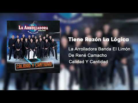La Arrolladora Banda El Limón De René Camacho - Tiene Razón La Lógica (Audio)