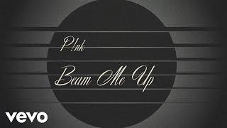 Bài hát Beam Me Up - Nghệ sĩ trình bày P!nk