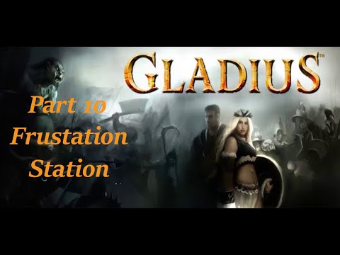 Frustration Station  - Let's Play Gladius Part 10