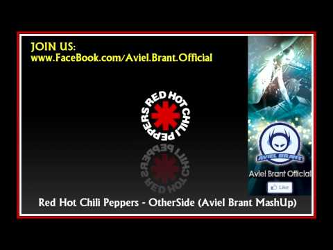 Red Hot Chili Peppers - OtherSide (Aviel Brant MashUp)