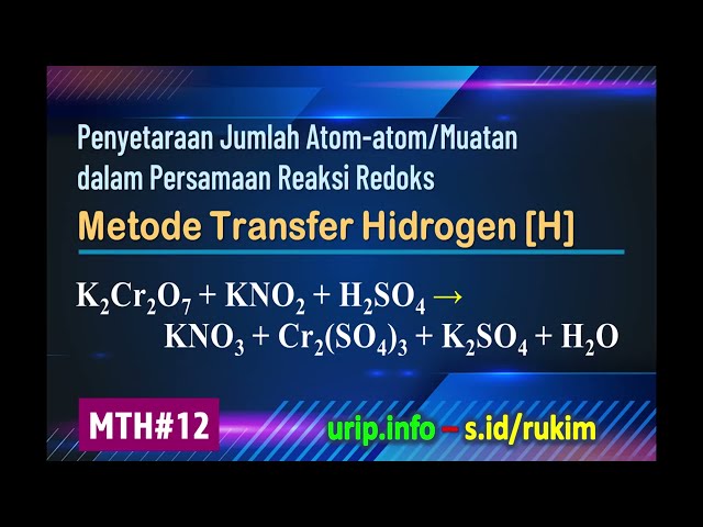 Metode Transfer Hidrogen [H]: K2Cr2O7 + KNO2 + H2SO4 → KNO3 + Cr2(SO4)3 + K2SO4 + H2O  (MTH-12)
