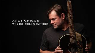 Andy Griggs - Why Do I Still Want You? (Official Music Video)