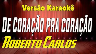 Roberto Carlos De coração pra coração Karaokê