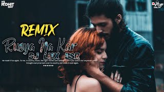Download lagu Tere Naal Jivange (Rusya Na Kar) | Remix |Soft EDM - DJ Lux BSR - DJs OF DELHI - 2021 mp3