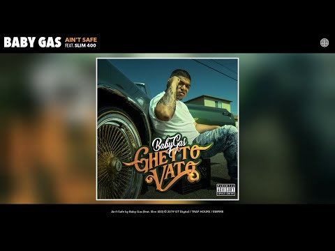 Baby Gas - Ain't Safe (Audio) (feat. Slim 400)
