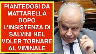 PIANTEDOSI DA MATTARELLA DOPO L'INSISTENZA DI SALVINI NEL VOLER TORNARE AL VIMINALE