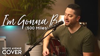 I’m Gonna Be (500 Miles) - The Proclaimers (Boyce Avenue acoustic cover) on Spotify & Apple