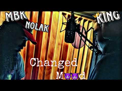 King ft Mbk NoLak x Changed Mood
