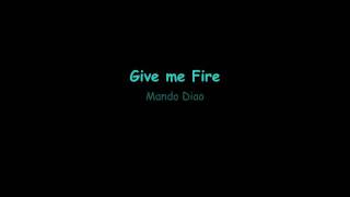 Mando Diao - Give me Fire