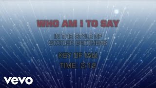 The Statler Brothers - Who Am I To Say (Karaoke)